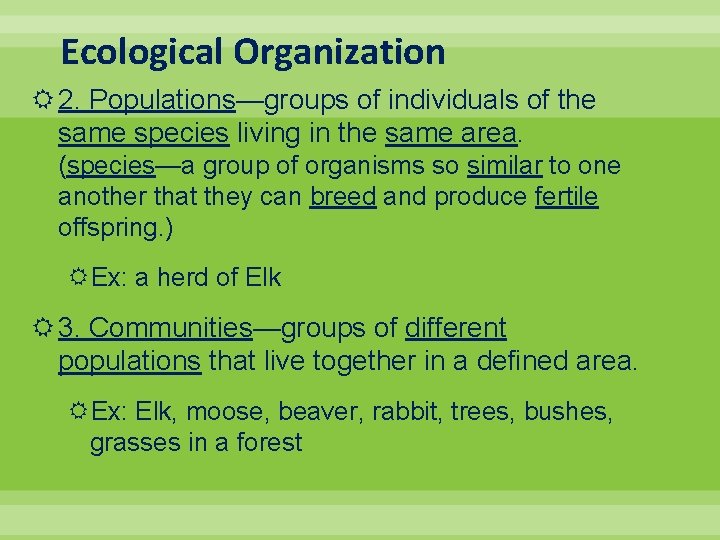 Ecological Organization 2. Populations—groups of individuals of the same species living in the same