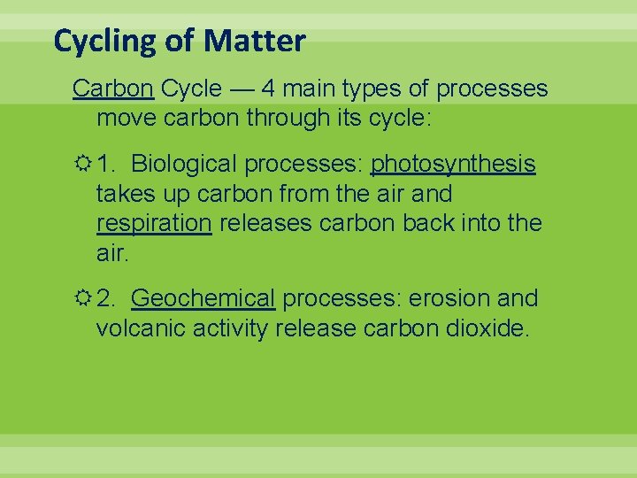 Cycling of Matter Carbon Cycle — 4 main types of processes move carbon through