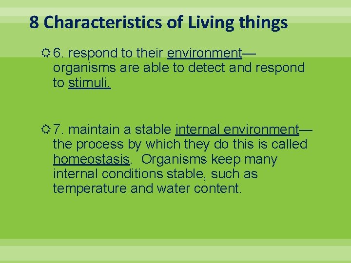 8 Characteristics of Living things 6. respond to their environment— organisms are able to