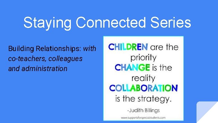 Staying Connected Series Building Relationships: with co-teachers, colleagues and administration 
