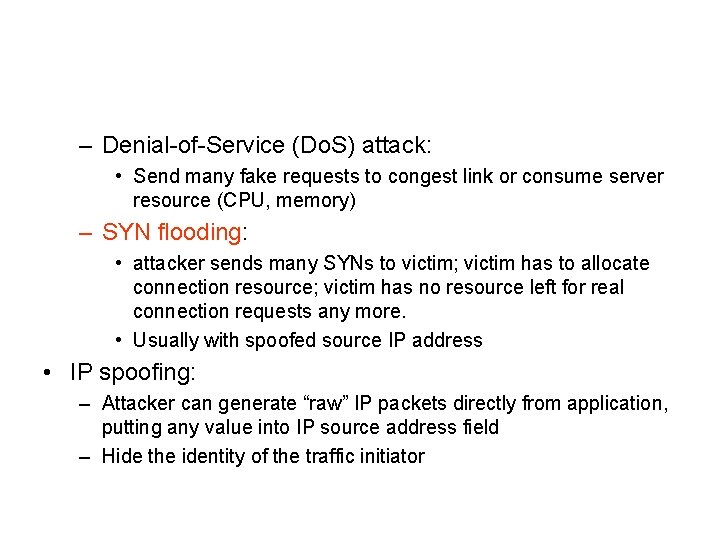 – Denial-of-Service (Do. S) attack: • Send many fake requests to congest link or