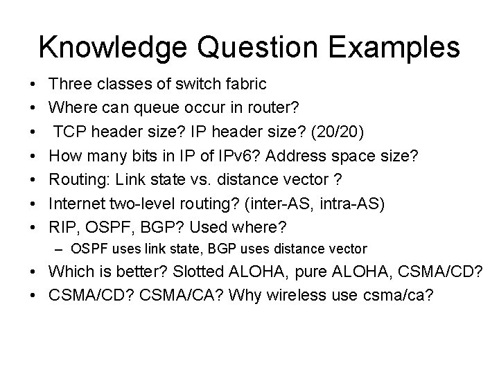 Knowledge Question Examples • • Three classes of switch fabric Where can queue occur