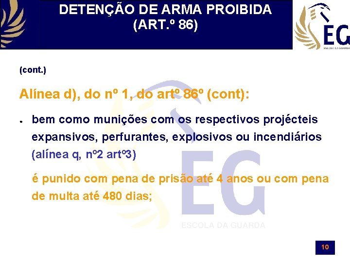 DETENÇÃO DE ARMA PROIBIDA (ART. º 86) (cont. ) Alínea d), do nº 1,