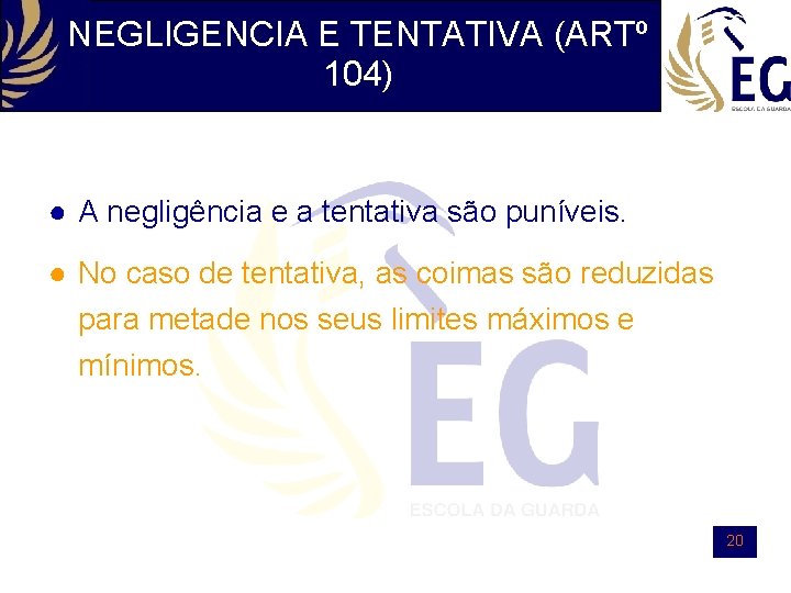 NEGLIGENCIA E TENTATIVA (ARTº 104) ● A negligência e a tentativa são puníveis. ●