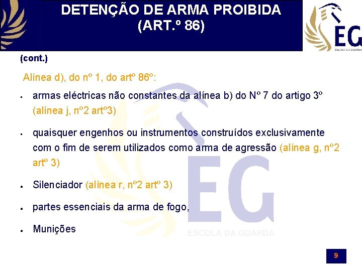 DETENÇÃO DE ARMA PROIBIDA (ART. º 86) (cont. ) Alínea d), do nº 1,