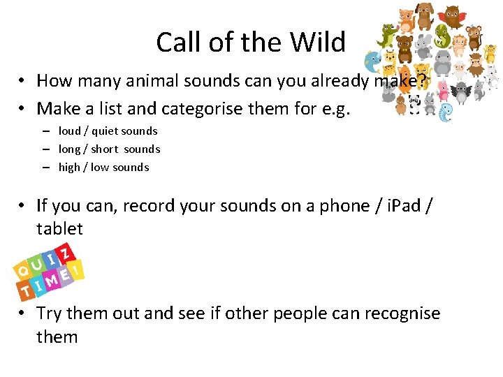 Call of the Wild • How many animal sounds can you already make? •