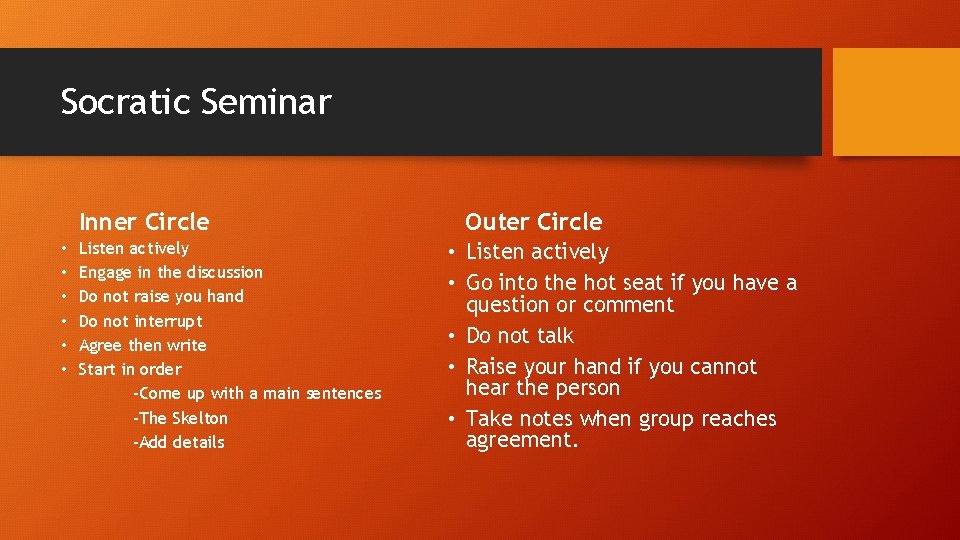 Socratic Seminar Inner Circle • • • Listen actively Engage in the discussion Do