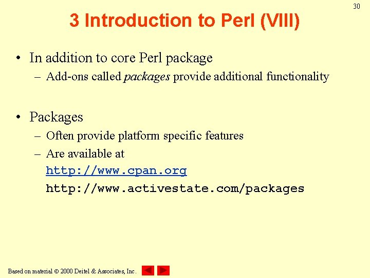 3 Introduction to Perl (VIII) • In addition to core Perl package – Add-ons