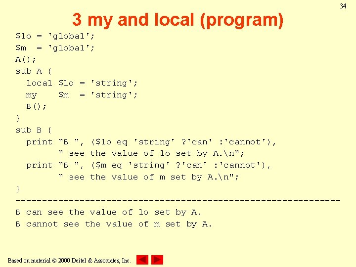 3 my and local (program) 34 $lo = 'global'; $m = 'global'; A(); sub