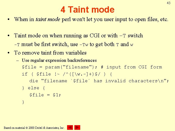 4 Taint mode 43 • When in taint mode perl won't let you user
