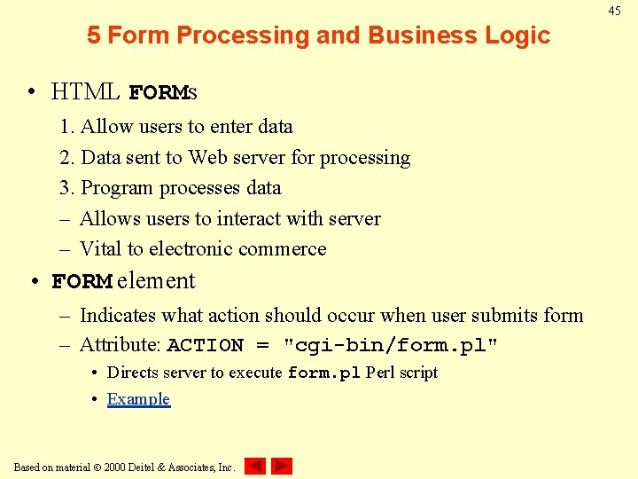 45 5 Form Processing and Business Logic • HTML FORMs 1. Allow users to