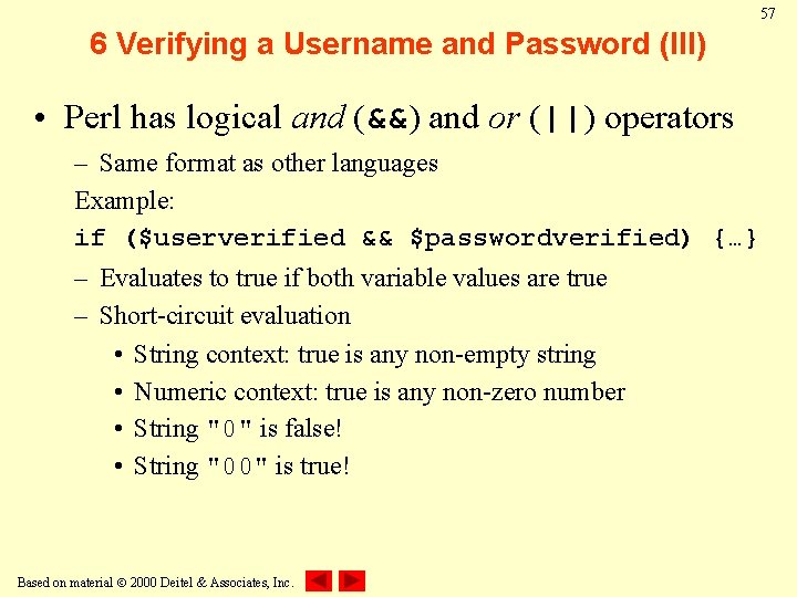 57 6 Verifying a Username and Password (III) • Perl has logical and (&&)