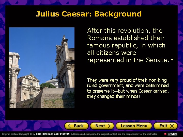 Julius Caesar: Background After this revolution, the Romans established their famous republic, in which