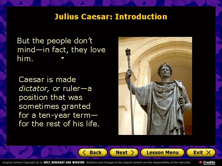 Julius Caesar: Introduction But the people don’t mind—in fact, they love him. Caesar is