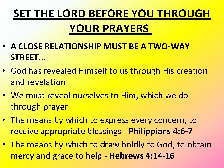 SET THE LORD BEFORE YOU THROUGH YOUR PRAYERS • A CLOSE RELATIONSHIP MUST BE