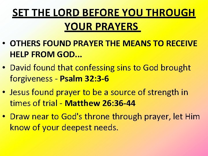 SET THE LORD BEFORE YOU THROUGH YOUR PRAYERS • OTHERS FOUND PRAYER THE MEANS