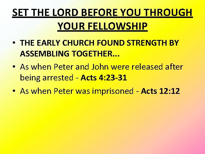 SET THE LORD BEFORE YOU THROUGH YOUR FELLOWSHIP • THE EARLY CHURCH FOUND STRENGTH