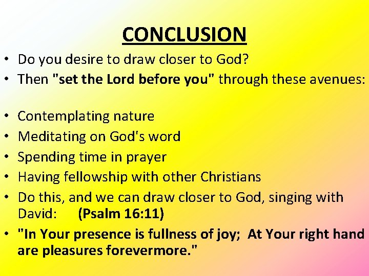 CONCLUSION • Do you desire to draw closer to God? • Then "set the