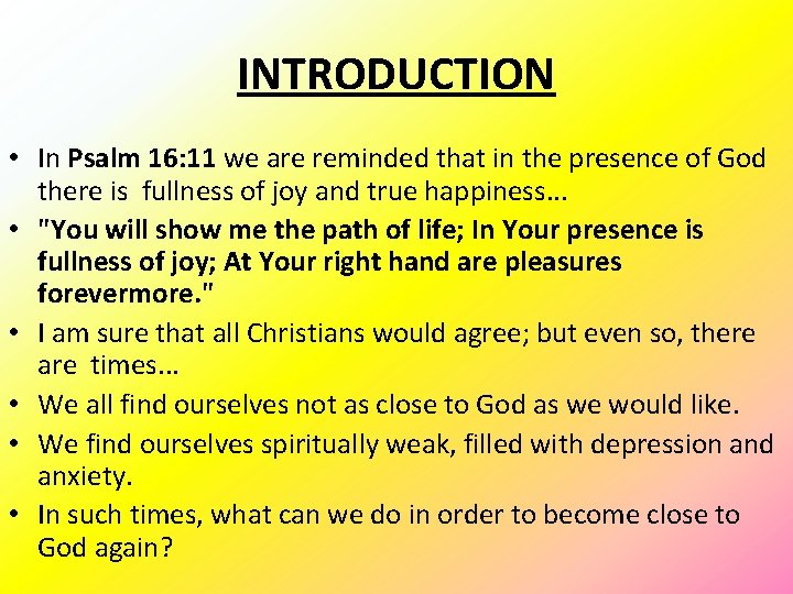 INTRODUCTION • In Psalm 16: 11 we are reminded that in the presence of