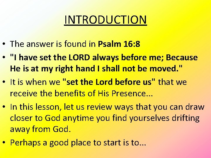 INTRODUCTION • The answer is found in Psalm 16: 8 • "I have set