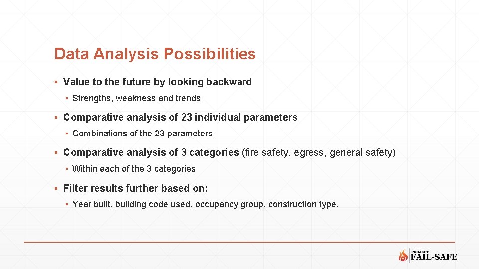 Data Analysis Possibilities ▪ Value to the future by looking backward ▪ Strengths, weakness Data Analysis Possibilities ▪ Value to the future by looking backward ▪ Strengths, weakness