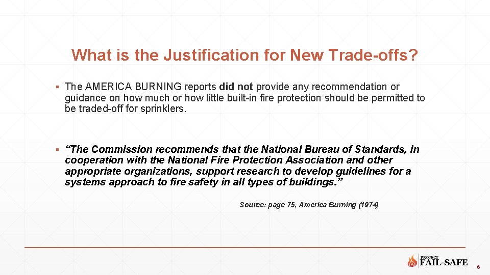 What is the Justification for New Trade-offs? ▪ The AMERICA BURNING reports did not