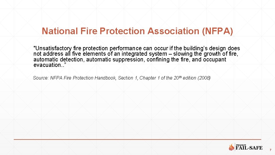 National Fire Protection Association (NFPA) "Unsatisfactory fire protection performance can occur if the building’s