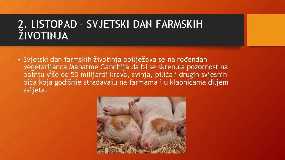 2. LISTOPAD – SVJETSKI DAN FARMSKIH ŽIVOTINJA • Svjetski dan farmskih životinja obilježava se