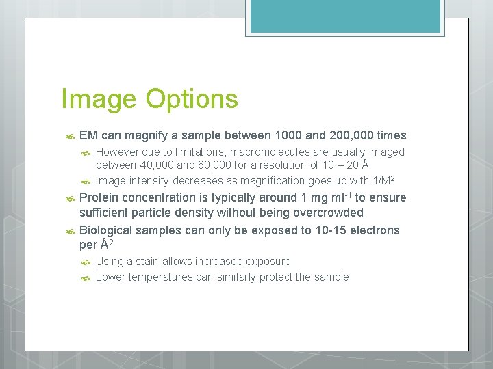 Image Options EM can magnify a sample between 1000 and 200, 000 times However