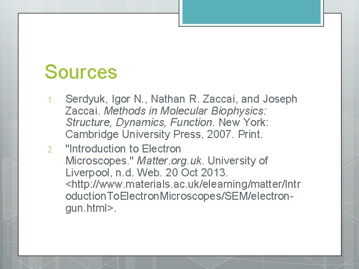 Sources 1. 2. Serdyuk, Igor N. , Nathan R. Zaccai, and Joseph Zaccai. Methods