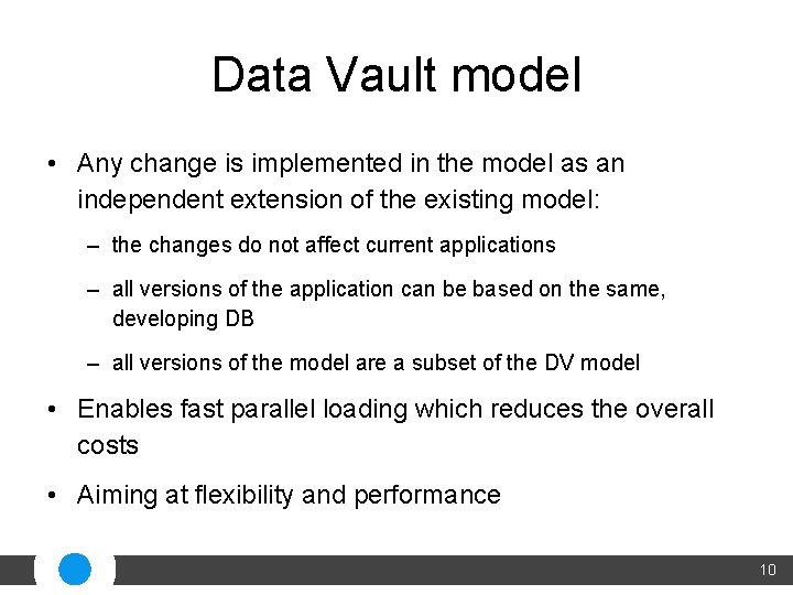 Data Vault model • Any change is implemented in the model as an independent