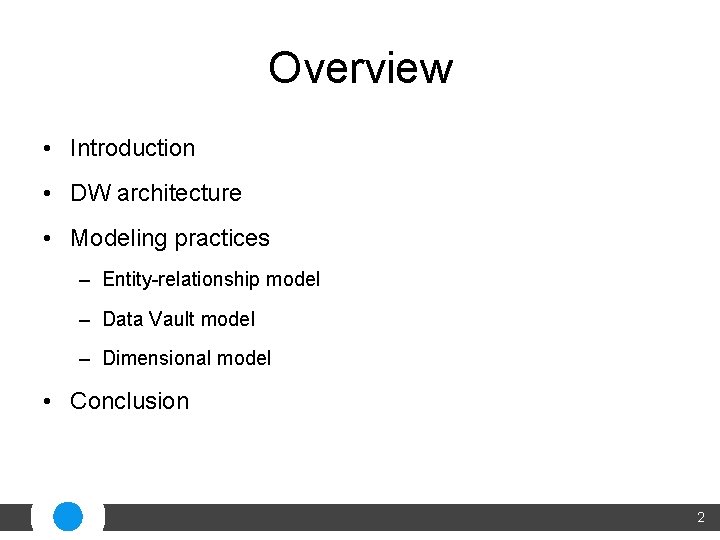 Overview • Introduction • DW architecture • Modeling practices – Entity-relationship model – Data