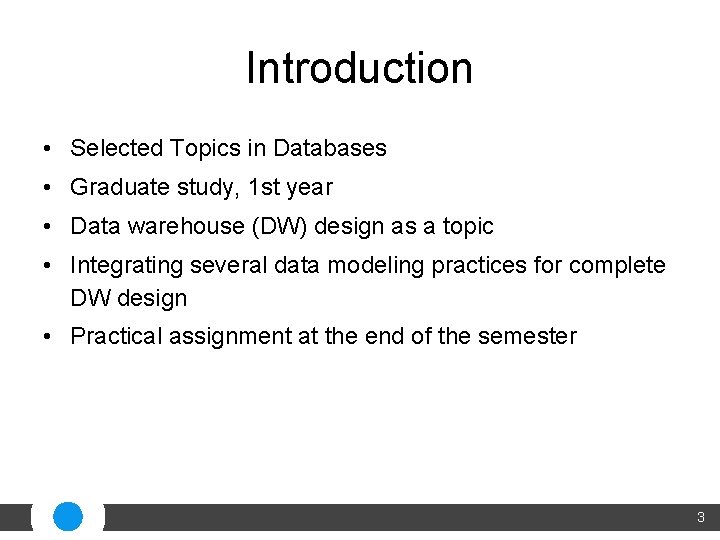 Introduction • Selected Topics in Databases • Graduate study, 1 st year • Data