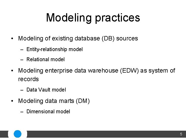 Modeling practices • Modeling of existing database (DB) sources – Entity-relationship model – Relational