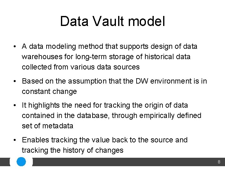 Data Vault model • A data modeling method that supports design of data warehouses