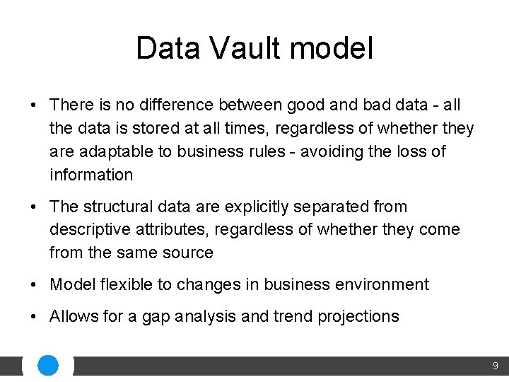 Data Vault model • There is no difference between good and bad data -