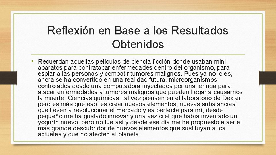 Reflexión en Base a los Resultados Obtenidos • Recuerdan aquellas películas de ciencia ficción