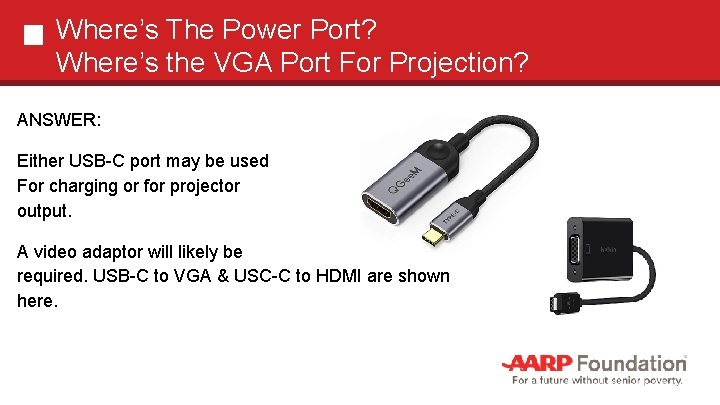 Where’s The Power Port? Where’s the VGA Port For Projection? ANSWER: Either USB-C port