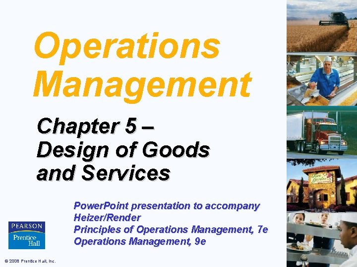 Operations Management Chapter 5 – Design of Goods and Services Power. Point presentation to