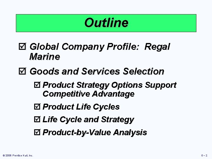 Outline þ Global Company Profile: Regal Marine þ Goods and Services Selection þ Product