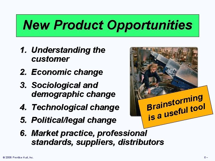 New Product Opportunities 1. Understanding the customer 2. Economic change 3. Sociological and demographic