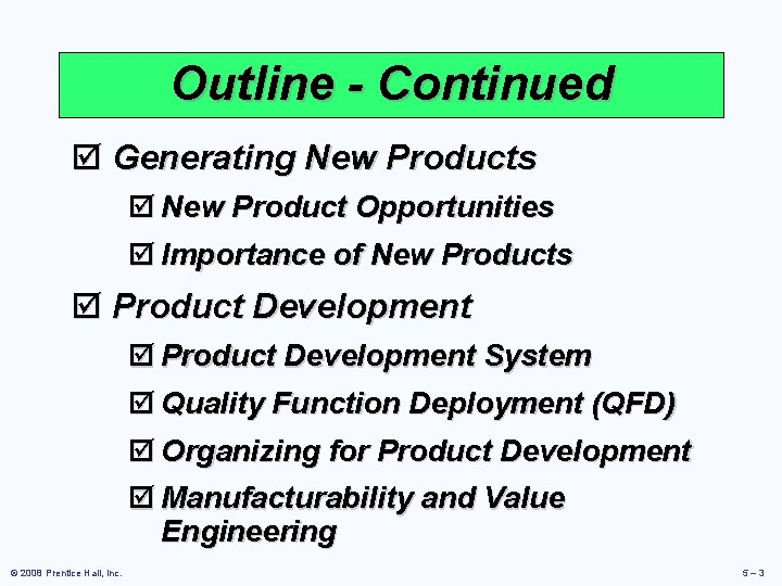 Outline - Continued þ Generating New Products þ New Product Opportunities þ Importance of