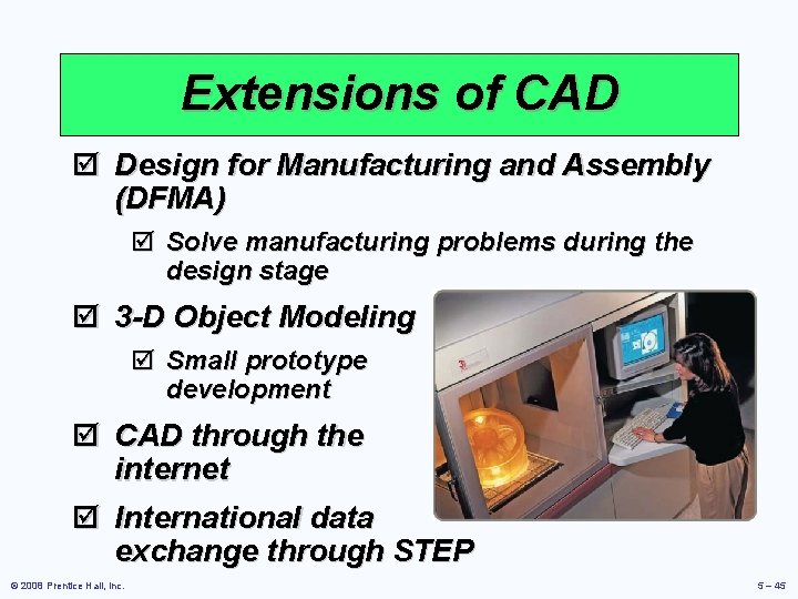 Extensions of CAD þ Design for Manufacturing and Assembly (DFMA) þ Solve manufacturing problems