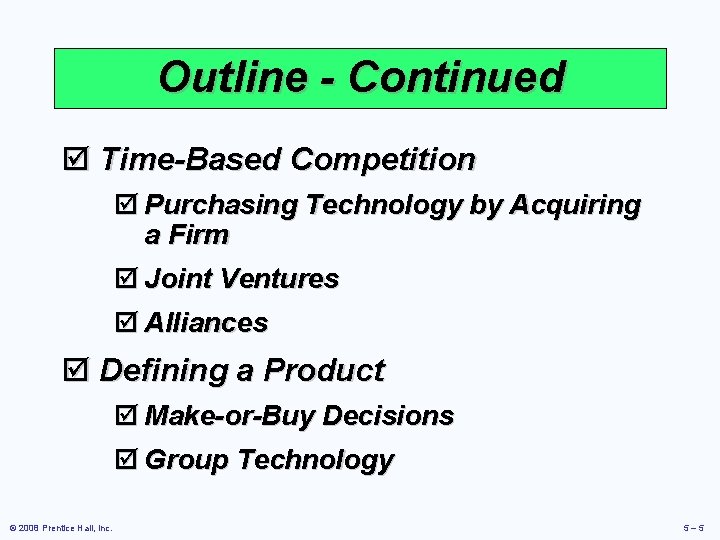 Outline - Continued þ Time-Based Competition þ Purchasing Technology by Acquiring a Firm þ