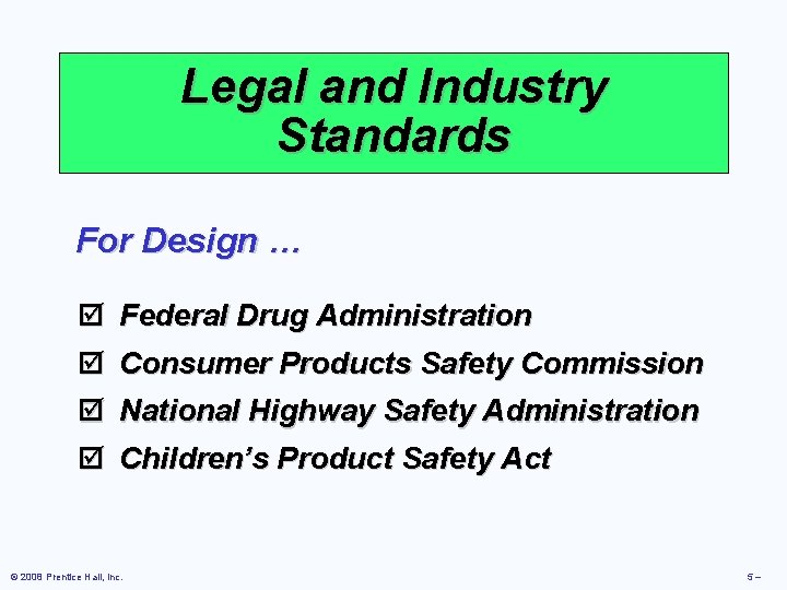 Legal and Industry Standards For Design … þ Federal Drug Administration þ Consumer Products