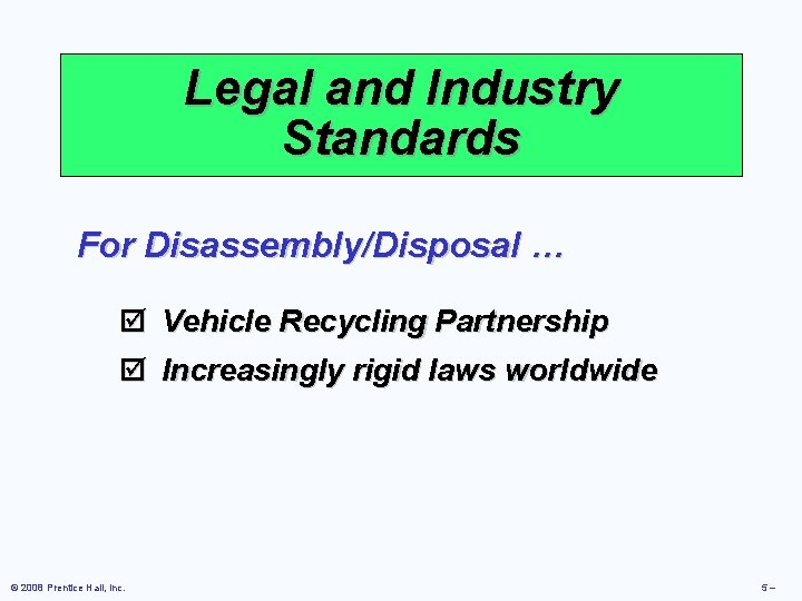 Legal and Industry Standards For Disassembly/Disposal … þ Vehicle Recycling Partnership þ Increasingly rigid