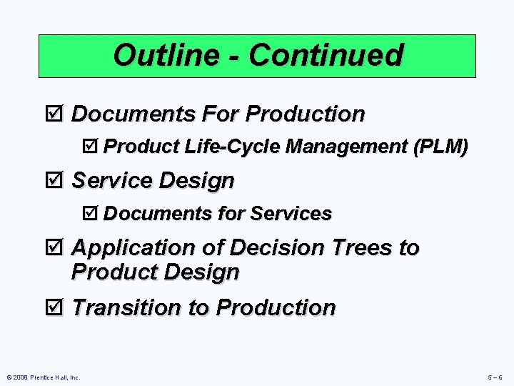 Outline - Continued þ Documents For Production þ Product Life-Cycle Management (PLM) þ Service