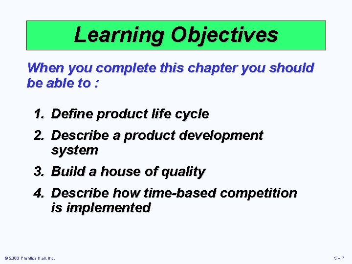 Learning Objectives When you complete this chapter you should be able to : 1.