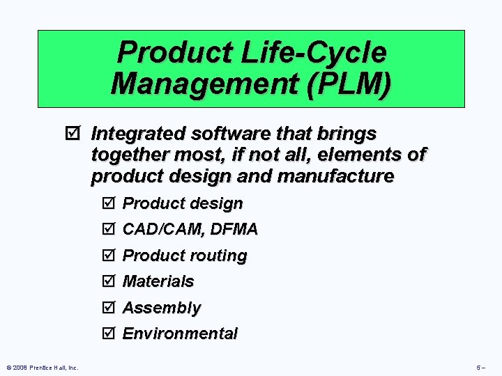 Product Life-Cycle Management (PLM) þ Integrated software that brings together most, if not all,