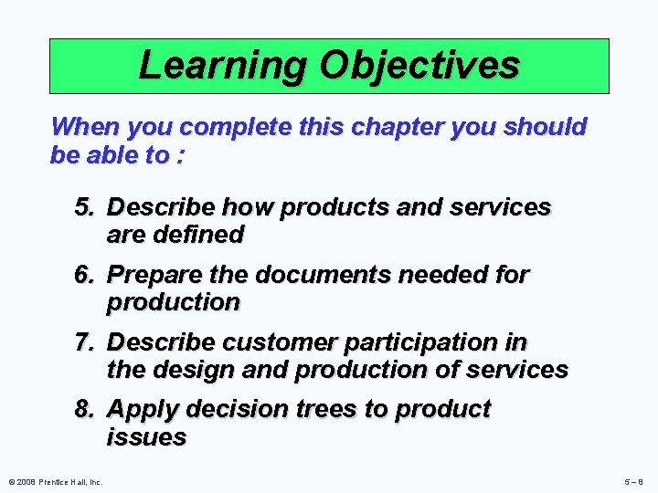 Learning Objectives When you complete this chapter you should be able to : 5.